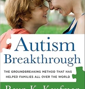 Autism Breakthrough: The Groundbreaking Method The Has Helped Families All Over the World