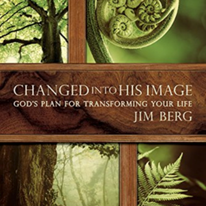 Changed Into His Image: God's Plan for Transforming Your Life