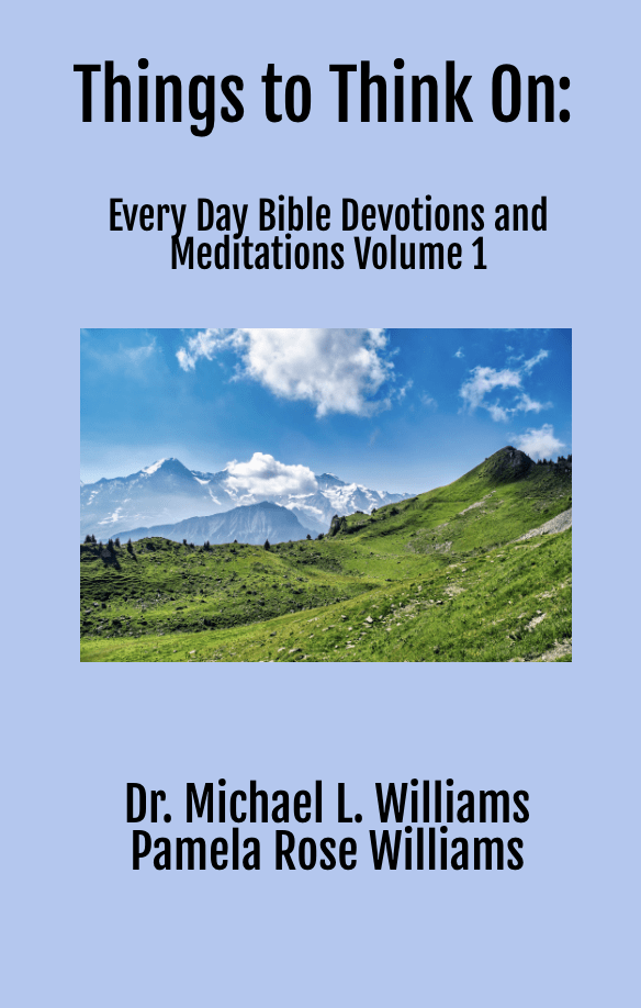 Things to Think On: Every Day Bible Devotions and Meditations Volume 1