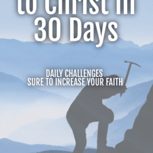 Grow Closer to Christ in 30 Days: Daily Challenges Sure to Increase Your Faith - Paperback & Kindle