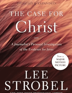 The Case for Christ: A Journalist's Personal Investigation of the Evidence for Jesus