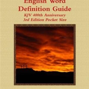 King James Old English Word Definition Guide (3rd Edition Paperback)